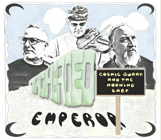 TWO HEADED EMPEROR - COSMIC QUARK AND THE MORNING LARK [CD]