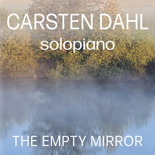 Carsten Dahl - The Empty Mirror [CD]