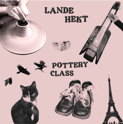 Lande Hekt - Pottery Class [7" Vinyl]