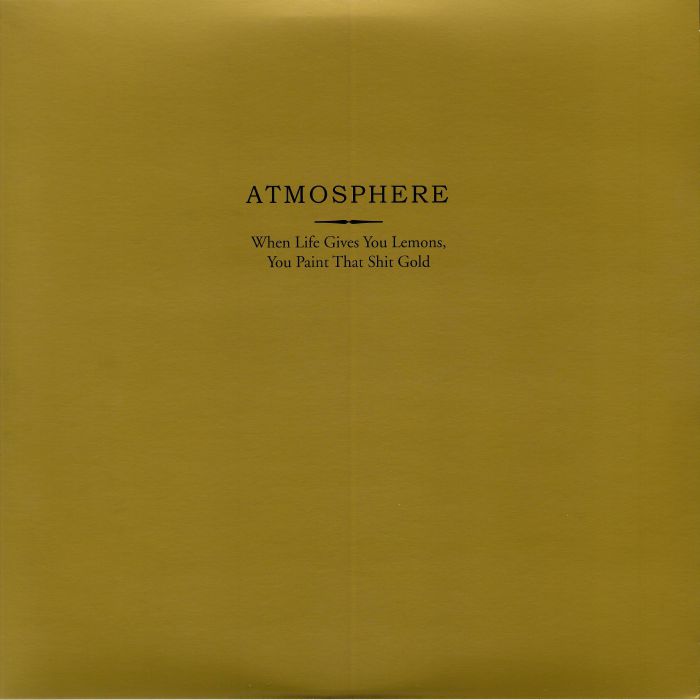 ATMOSPHERE -  When Life Gives You Lemons You Paint That Shit Gold (10 Year Anniversary Edition) [2LP Gold]