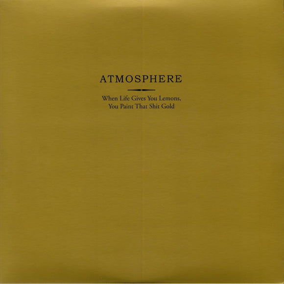 ATMOSPHERE -  When Life Gives You Lemons You Paint That Shit Gold (10 Year Anniversary Edition) [2LP Gold]