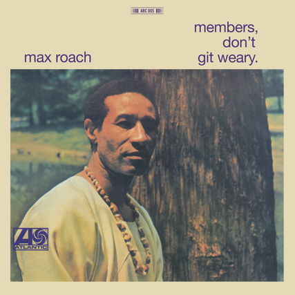 Max Roach - Member Don’t Git Weary