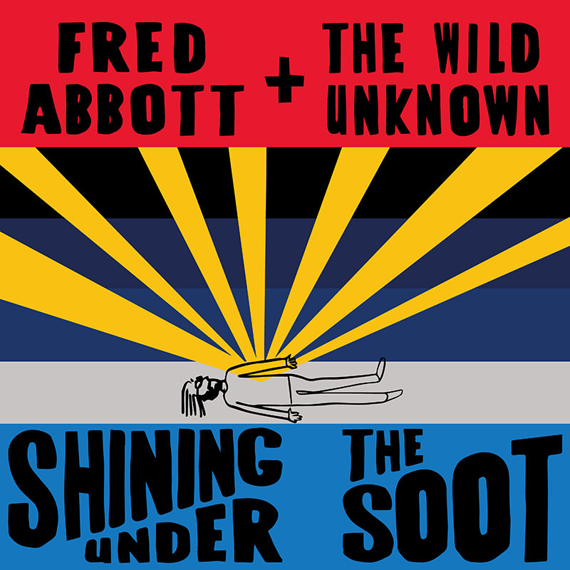 Fred Abbott and The Wild Unknown - Shining Under The Soot [CD]