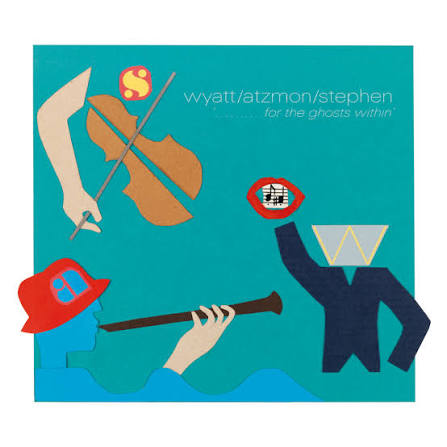 WYATT / ATZMON / STEPHEN - For The Ghosts Within' [2LP]