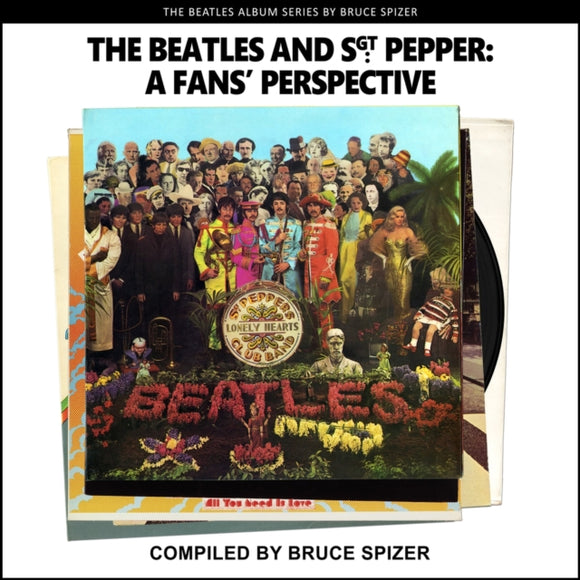 The Beatles And Sgt Pepper. A Fan's Perspective (The Beatles Album)