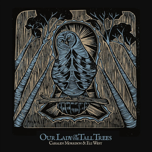 Cahalen Morrison & Eli West - Our Lady of the Tall Trees [LP]