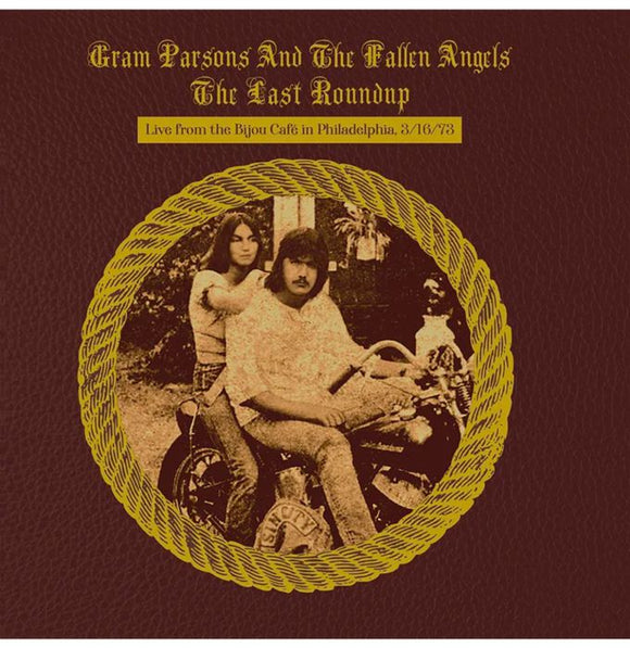 GRAM PARSONS & THE FALLEN ANGELS - LAST ROUNDUP: Live From The Bijou Café In Philadelphia