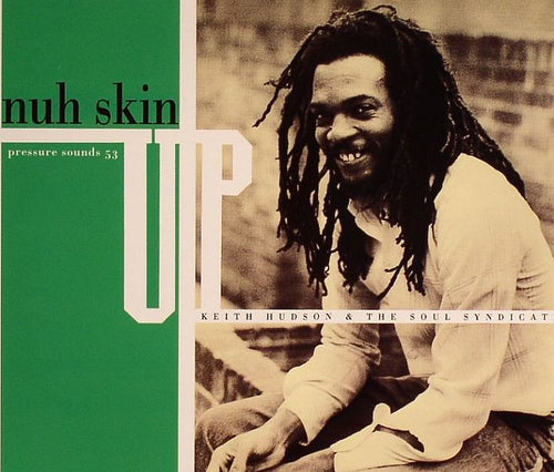 Keith HUDSON / THE SOUL SYNDICATE - Nuh Skin Up [CD]