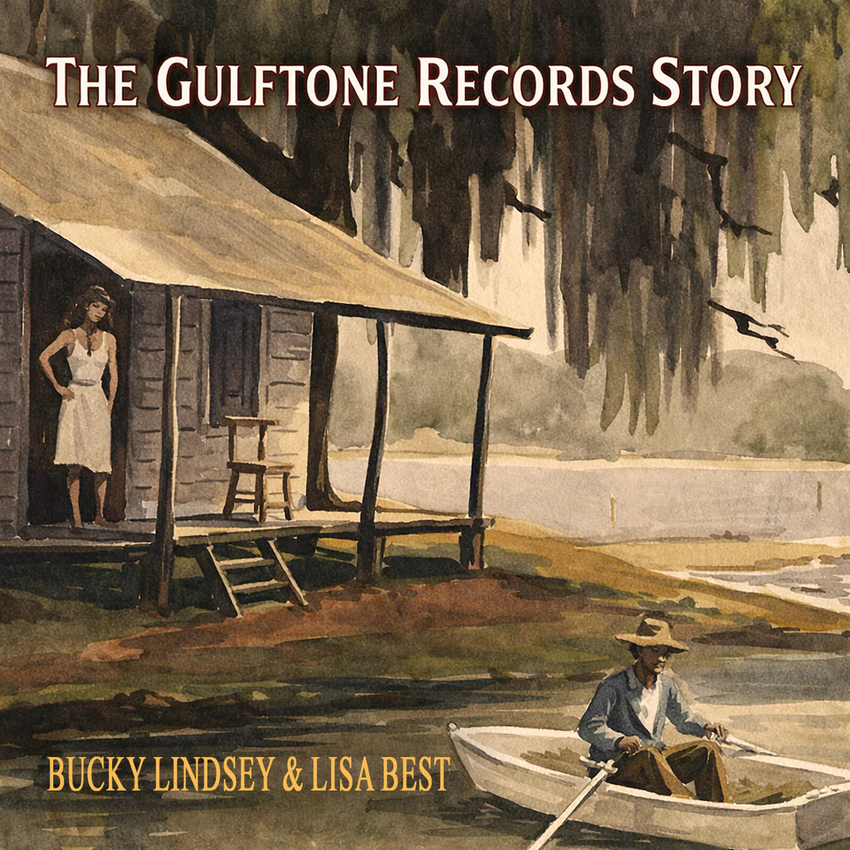 Bucky Lindsey & Lisa Best - The Gulftone Recordings (Produced by Dan Penn) [2CD set]