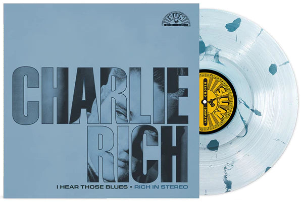 CHARLIE RICH - I HEAR THOSE BLUES [RSD Ultra Clear w/ Sea Blue Splatter]
