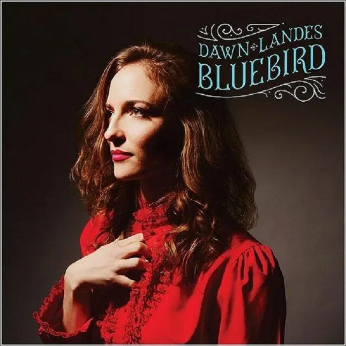 Dawn Landes - Bluebird - 10th Anniversary Edition