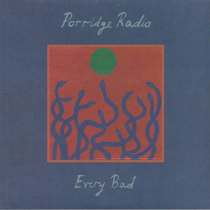 PORRIDGE RADIO - EVERY BAD