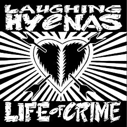 LAUGHING HYENAS - LIFE OF CRIME