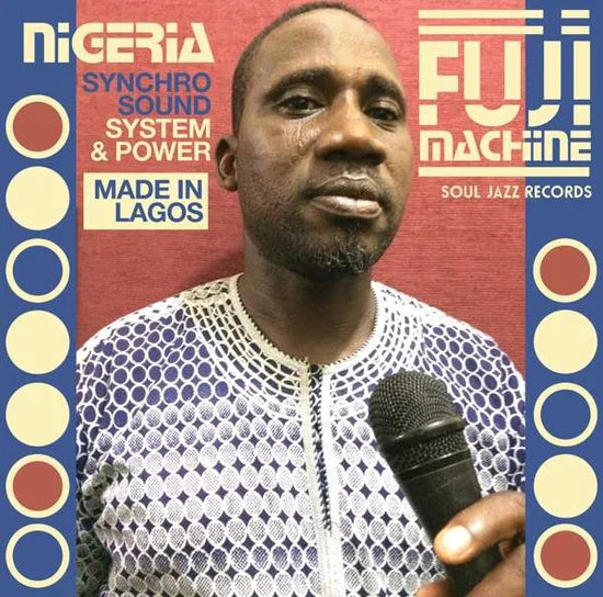 SOUL JAZZ RECORDS PRESENTS NIGERIA FUJI MACHINE - SYNCHO SOUND SYSTEM & POWER