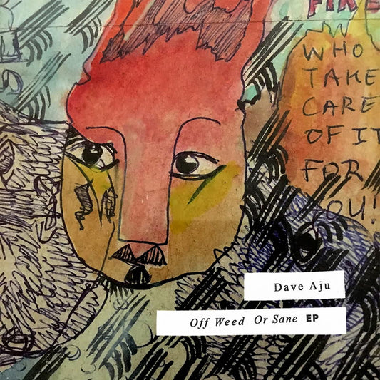 Dave AJU - Off Weed Or Sane EP