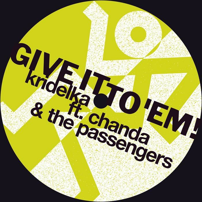 Kridelka, Chanda & The Passengers - Give It To 'Em!