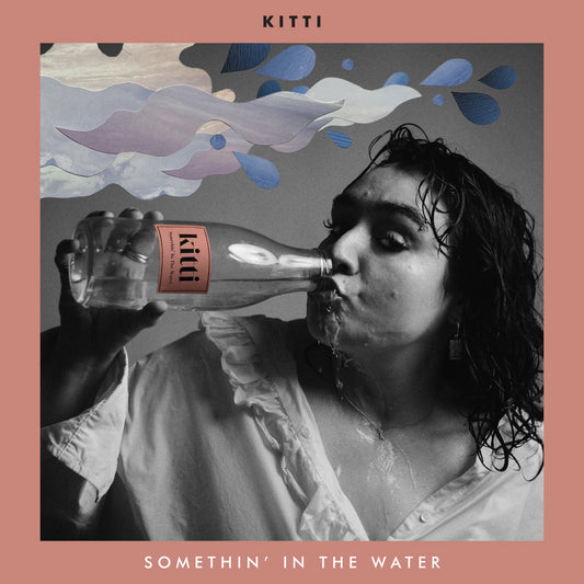 Kitti - Somethin’ In The Water