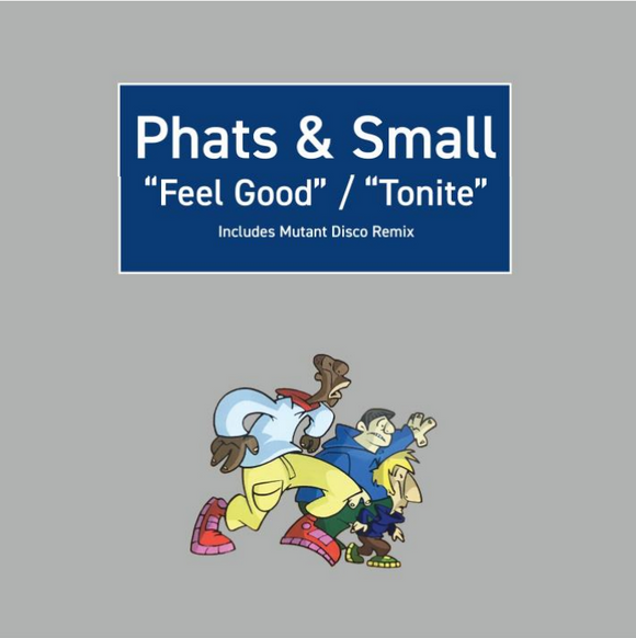 Phats & Small - Feel Good / Tonite