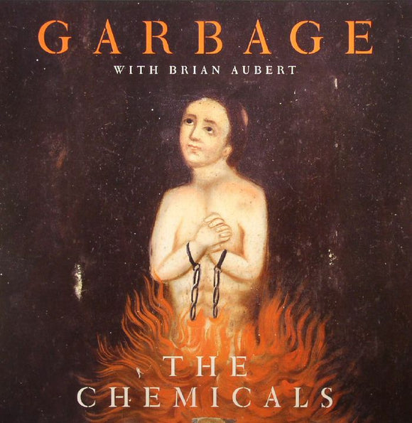 Garbage - Chemicals OnFire with Brian Aubert (10inch)