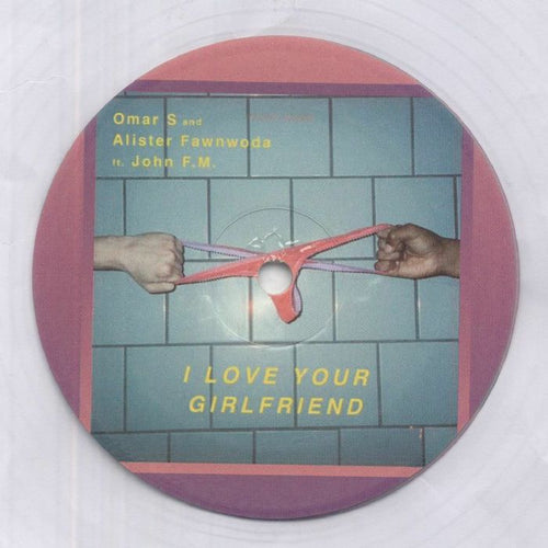 OMAR S / ALISTER FAWNWOODS feat JOHN FM - I Love Your Girlfriend [1-sided clear vinyl 12"]