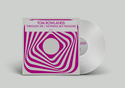 Tom Rowlands - Through Me / Nothing But Pleasure [Clear Transparent Vinyl]