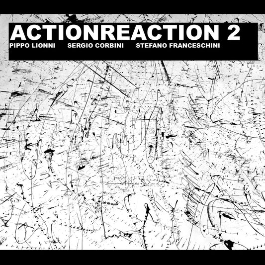 Pippo Lionni, Sergio Corbini & Stefano Franceschini - Actionreaction 2 [2CD set]