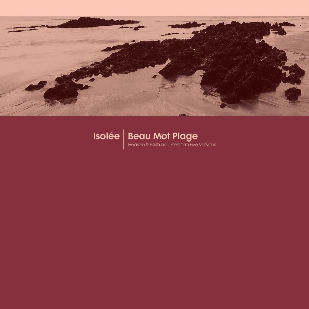Isolée - Beau Mot Plage (Incl. Heaven & Earth / Freeform Five Remixes)
