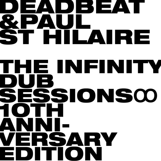 DEADBEAT & PAUL ST HILAIRE - THE INFINITY DUB SESSIONS - 10TH ANNIVERSARY EDITION [2LP]