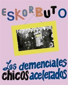 ESKORBUTO - LOS DEMENCIALES CHICOS ACELERADOS [MC]