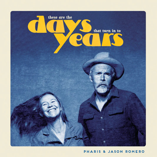 Pharis & Jason Romero - These Are The Days That Turn In To Years [CD]