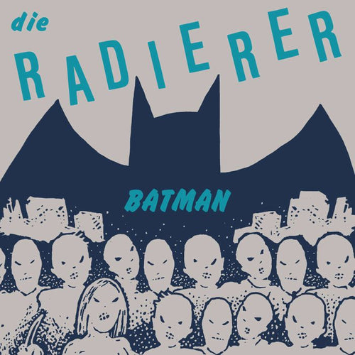 DIE RADIERER - Batman (feat Gary The Tall & Exotic Gardens Reversion) [7" Vinyl]