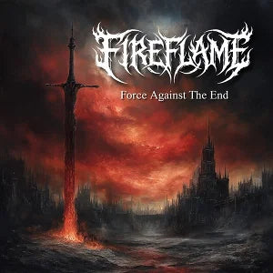 FIREFLAME - FORCE AGAINST THE END [CD]