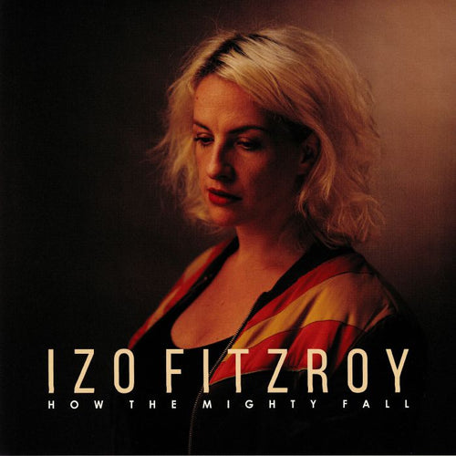 Izo FITZROY - How The Mighty Fall