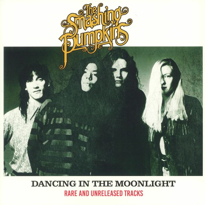 SMASHING PUMPKINS - Dancing In The Moonlight: Rare And Unreleased Tracks