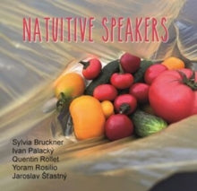BRUCKNER / PALACKY / ROLLET / ROSILIO / STASTNY - NATUITIVE SPEAKERS [CD]