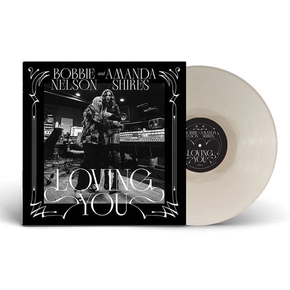 Bobbie Nelson & Amanda Shires - Loving You [White opaque coloured vinyl]