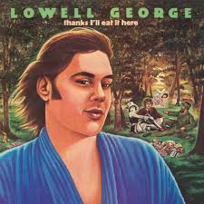 Lowell George - Thanks, I'll Eat It Here (Deluxe Edition) [2LP] (RSD 2024) (ONE PER PERSON)