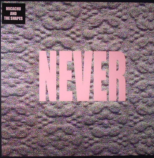 MICACHU & THE SHAPES - NEVER