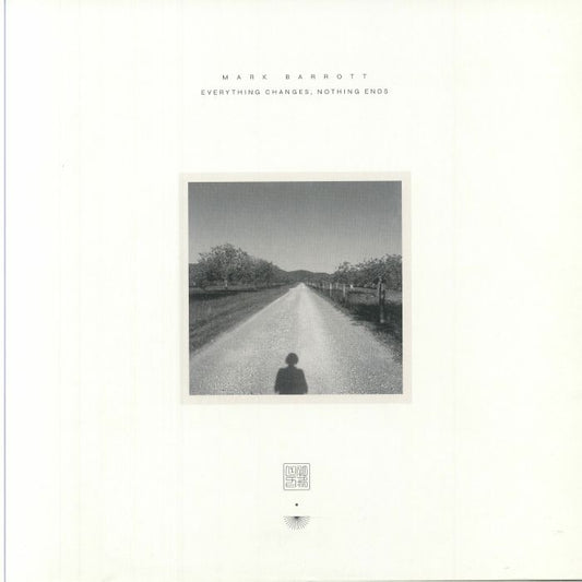MARK BARROTT - Everything Changes Nothing Ends