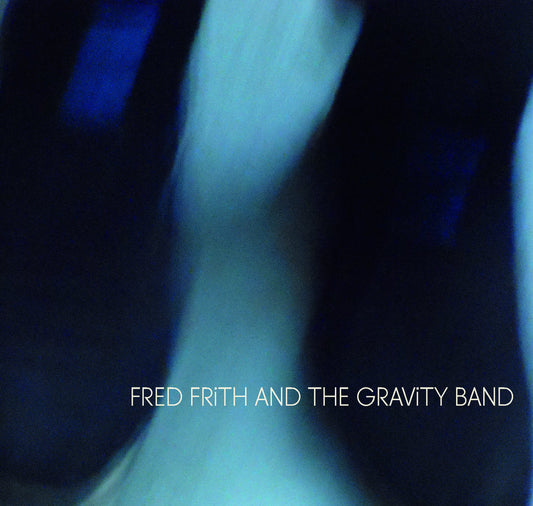 FRED FRITH & THE GRAVITY BAND - FRED FRITH & THE GRAVITY BAND [CD]