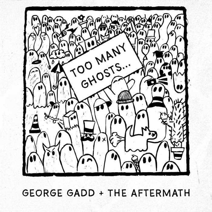 George Gadd + The Aftermath - Too Many Ghosts... [LP]