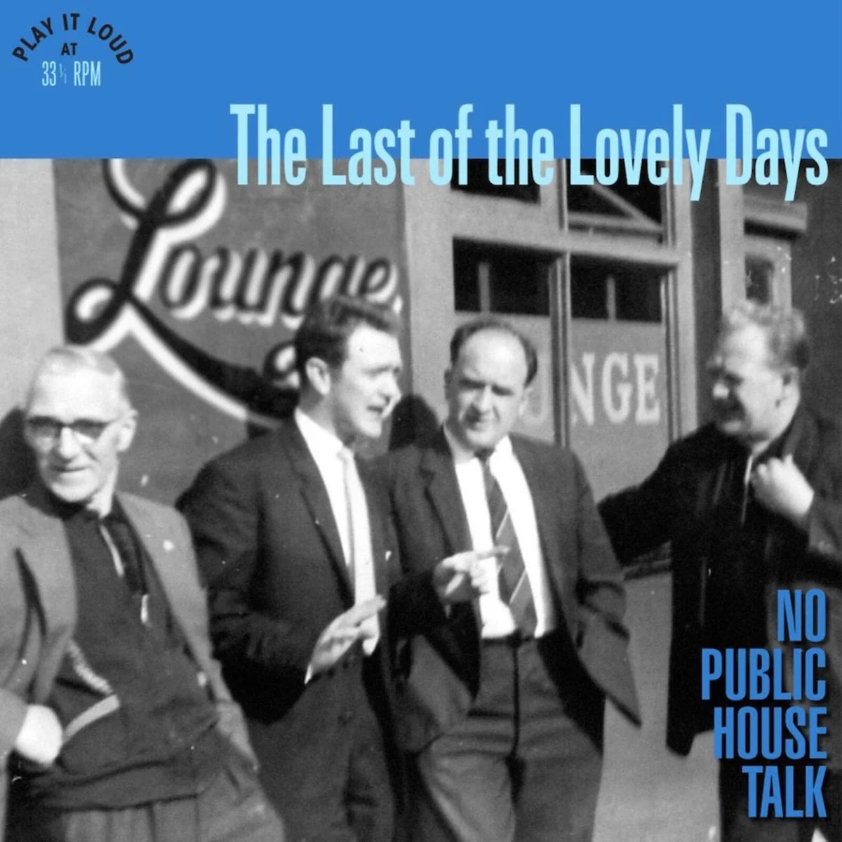 The Last of The Lovely Days - No Public House Talk