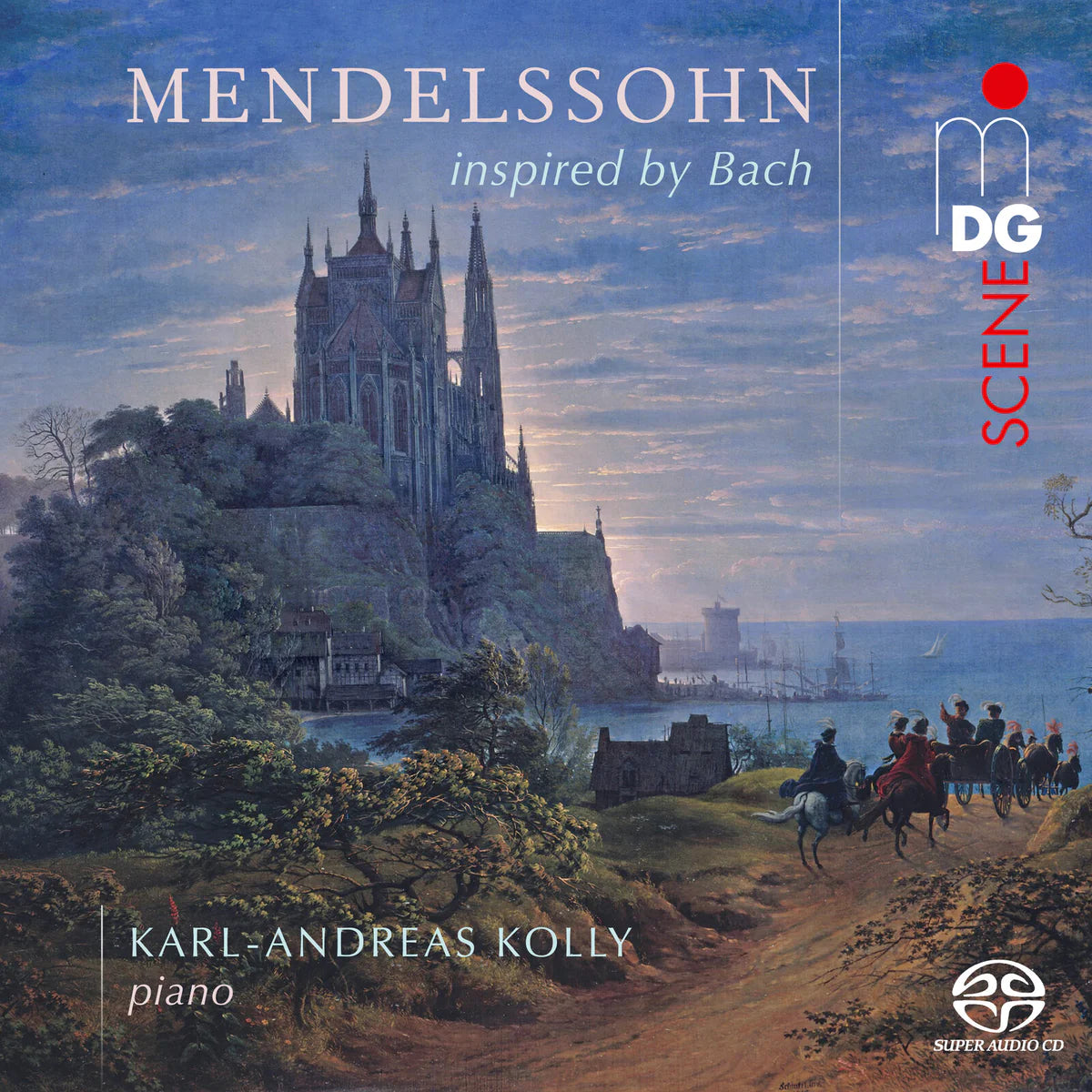 Karl-Andreas Kolly - Mendelssohn inspired by Bach [SACD]