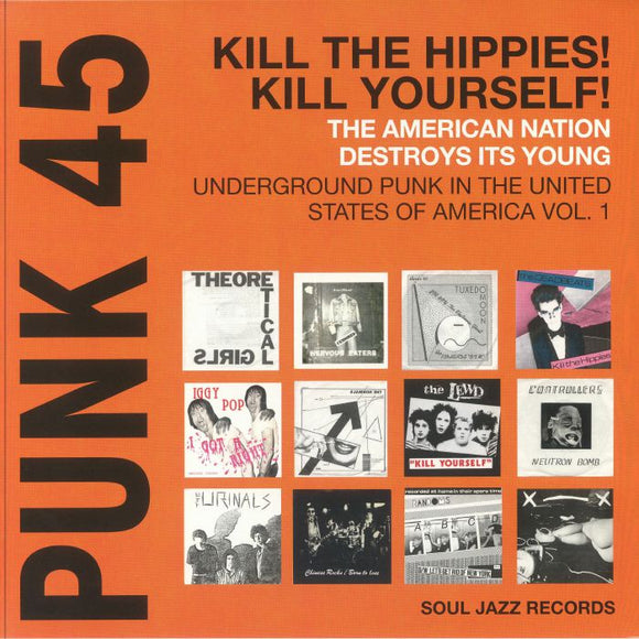 VA / Soul Jazz Records Presents - PUNK 45: Kill The Hippies! Kill Yourself! - The American Nation Destroys Its Young: Underground Punk in The United States of America, 1973-1980 [2LP]