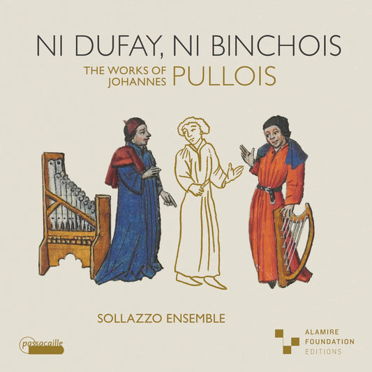 Anna Danilevskaia; Sollazzo Ensemble - Ni Dufay, ni Binchois - The Works of Johannes Pullois [CD]