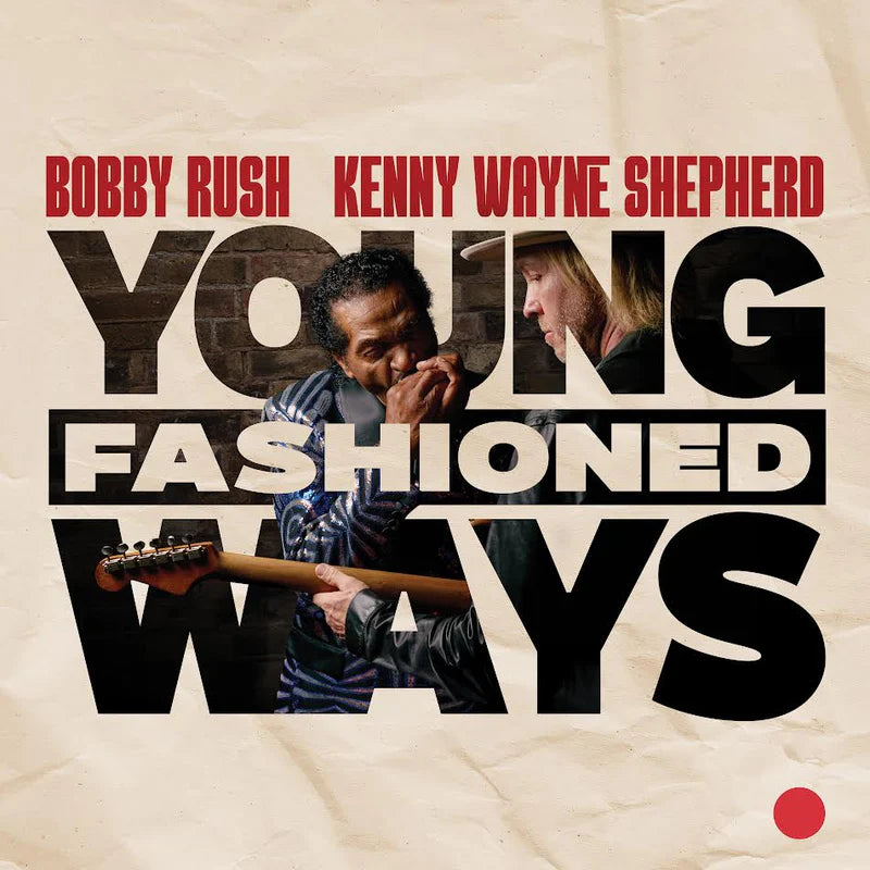 Bobby Rush and Kenny Wayne Shepherd - Young Fashioned Ways [2 x 12" Vinyl]