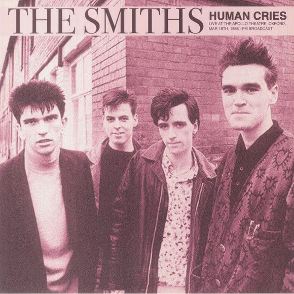 The SMITHS - Human Cries: Live At The Apollo Theatre Oxford Mar 18th 1985 FM Broadcast [Pink Vinyl]