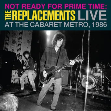 The Replacements - Not Ready for Prime Time: Live at the Cabaret Metro, Chicago, IL, January 11, 1986 [2LP] (RSD 2024) (ONE PER PERSON)