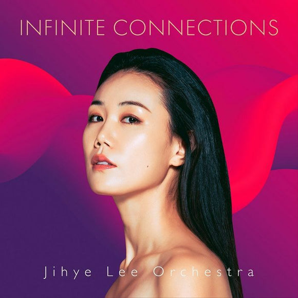 Jihye Lee Orchestra - Infinite Connections [CD]