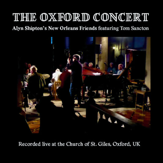 Alyn Shipton's New Orleans Friends - The Oxford Concert [CD]